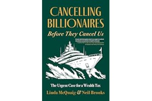 Cancelling Billionaires Before They Cancel Us: The Urgent Case for a Wealth Tax