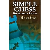 Simple Chess: New Algebraic Edition (Dover Chess)