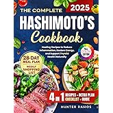 The Complete Hashimoto’s Cookbook: Healing Recipes to Reduce Inflammation, Restore Energy, and Support Thyroid Health Naturally with a 28-Day Meal Plan, Weekly Shopping List , Checklist and Guide.
