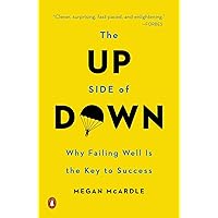 The Up Side of Down: Why Failing Well Is the Key to Success