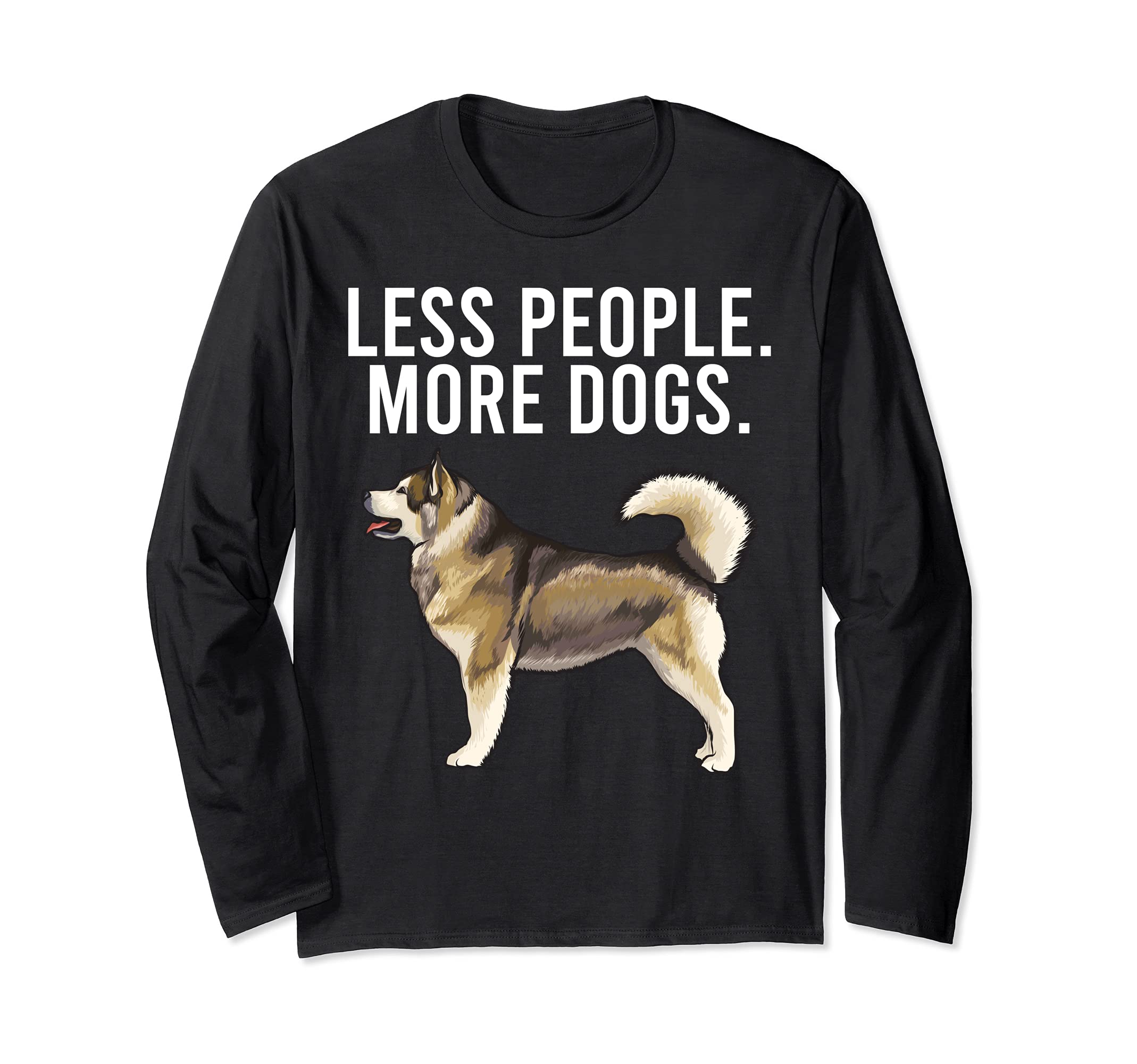 Less People More Dogs Alaskan Malamute Funny Introvert Long Sleeve T-Shirt