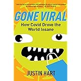 Gone Viral: How Covid Drove the World Insane