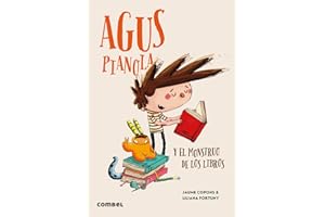 Agus Pianola y el monstruo de los libros / Agus Pianola and the Monster of Books (Volume 28)