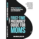 First-Time Pregnancy Guide for Moms: What to Expect during Pregnancy and Childbirth (First-Time Pregnancy Guide 3 Book Bundle