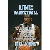 UNC Basketball: The Tar Heels, March Madness, and the Carolina Way (Above the Rim)