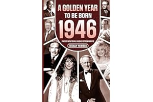1946 A Golden Year To Be Born: Packed with Trivia, Laughs, Retro Moments & Totally '46 Vibes:: UK, US & World News Retold in 