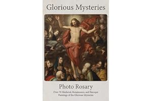 Glorious Mysteries Photo Rosary: Pray the Rosary with over 70 Medieval, Renaissance, and Baroque Paintings