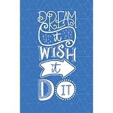 Dream it Wish it Do it Notebook: Dark Blue