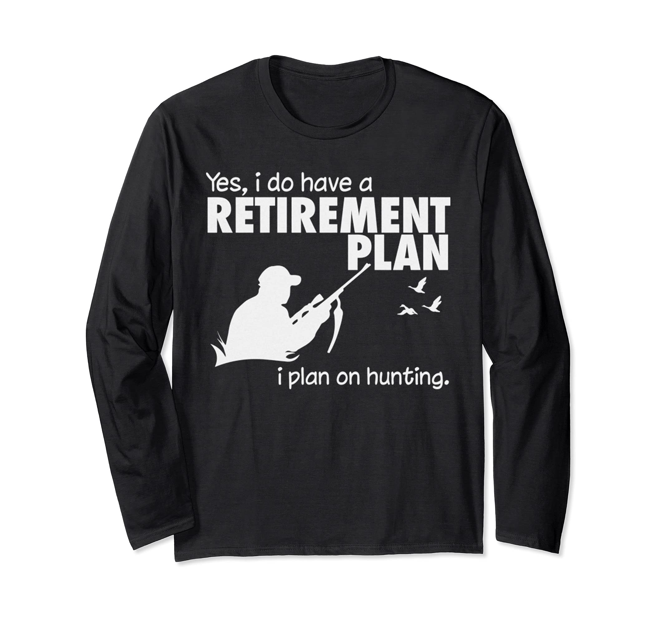Hunting Hunter Quote Retirement Plan Funny Gift Deer USA Long Sleeve T-Shirt