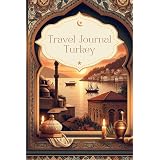 Travel Journal Turkey: dairy for your next trip, 30 days, traveler present, notes, double lined pages, photo collages