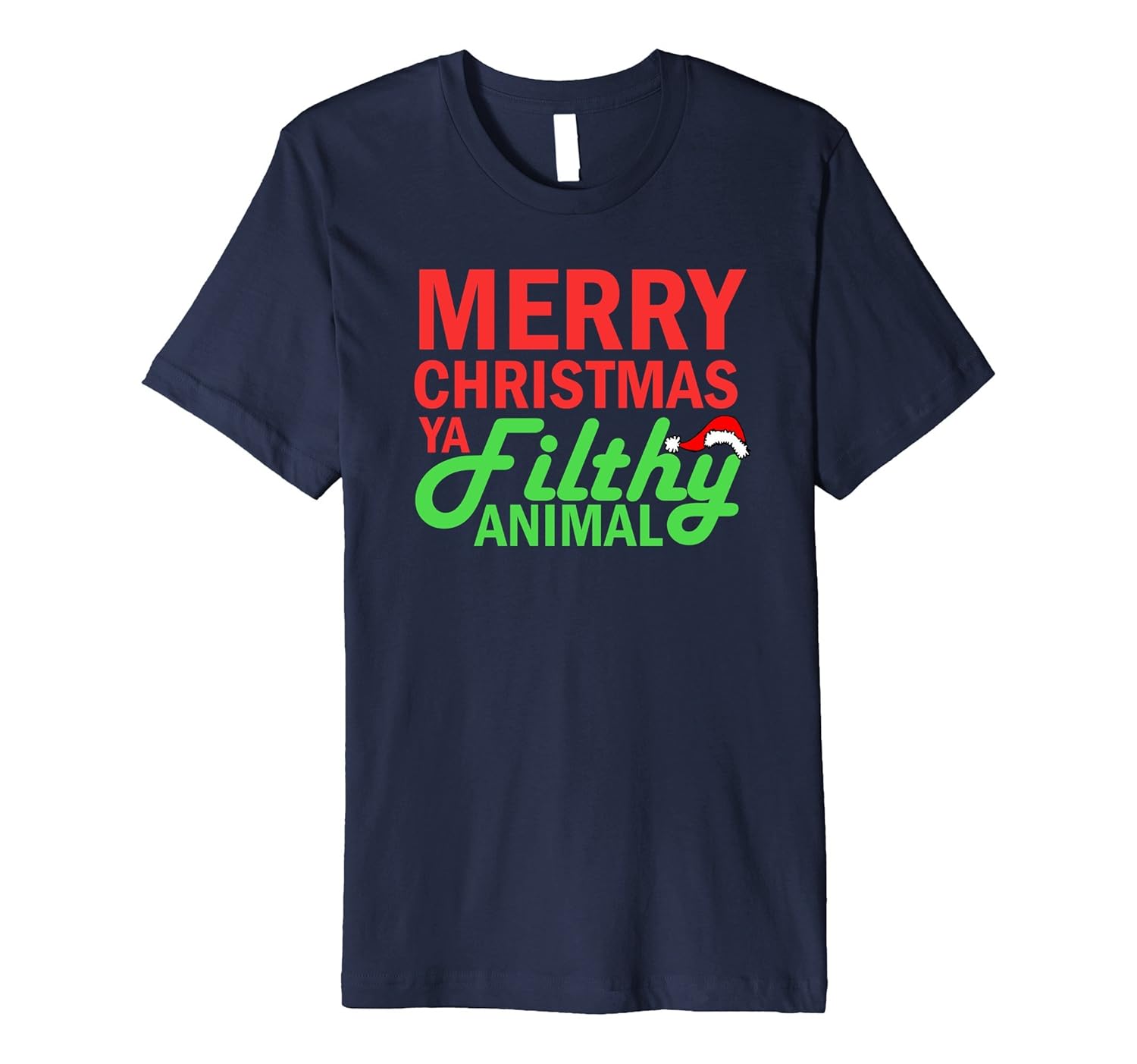 Merry Christmas You Filthy Animal - Funny Gift Santa T Shirt-ANZ