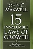 The 15 Invaluable Laws of Growth: Live Them and Reach Your Potential