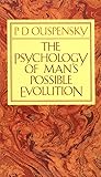 The Psychology of Man's Possible Evolution