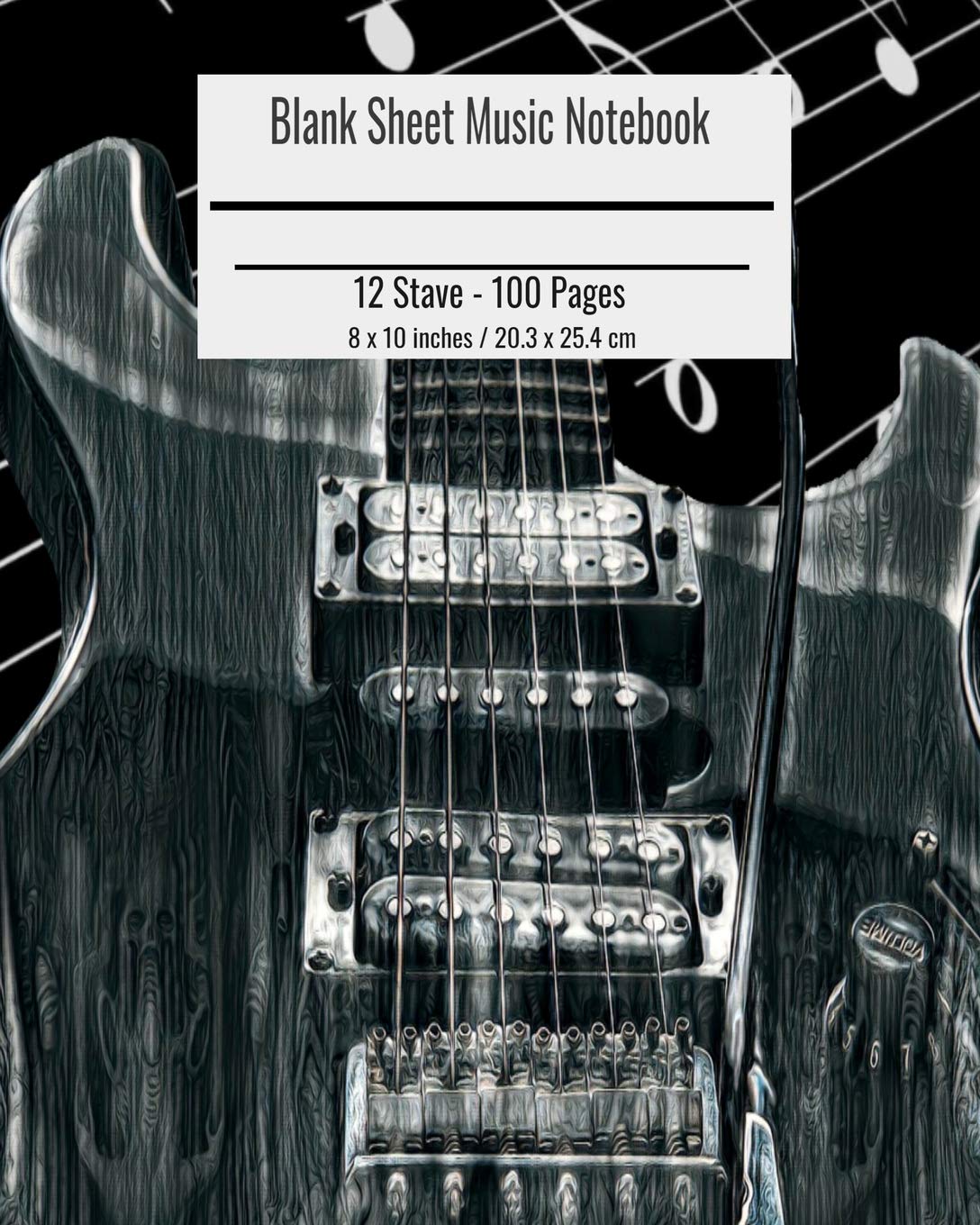 Blank Sheet Music Notebook: Composition Notebook Electric Guitar Cover, Music Manuscript Paper, Staff Paper, Musicians Notebook 8 x 10 inches (100 Pages)