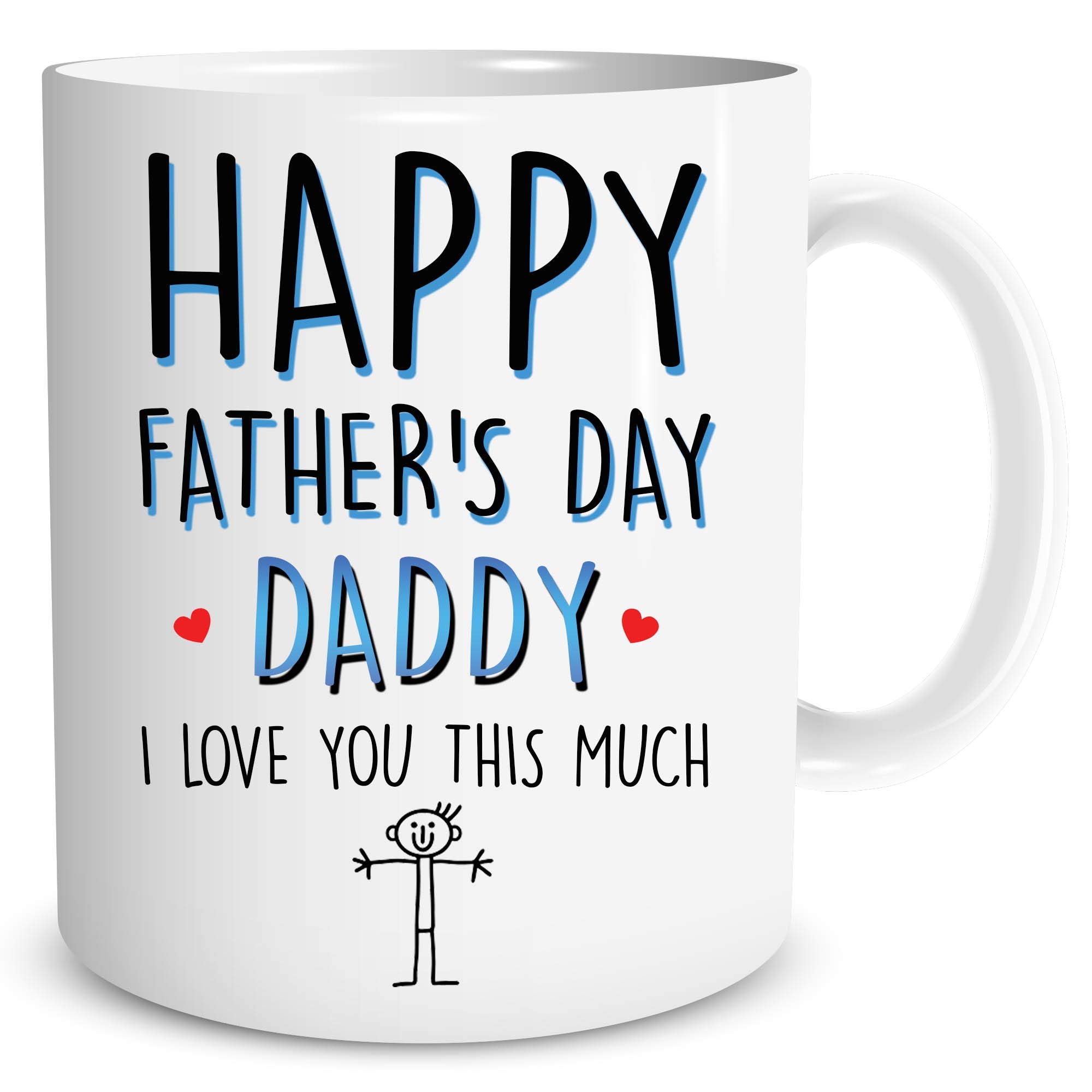 Father's Day Mug Happy Father's Day Daddy I Love You This Much Coffee Mug Tea Cup Present Daddy Mug Dad Gifts for Him Birthday WSDMUG1217