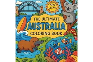 The Ultimate Australia Coloring Book: Educational Activity Book to Explore Australian Wildlife, Animals, Landmarks, and Culture – A Fun Learning Adventure for Kids