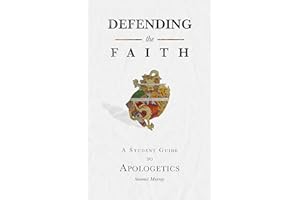 Defending the Faith: A Student Guide to Apologetics