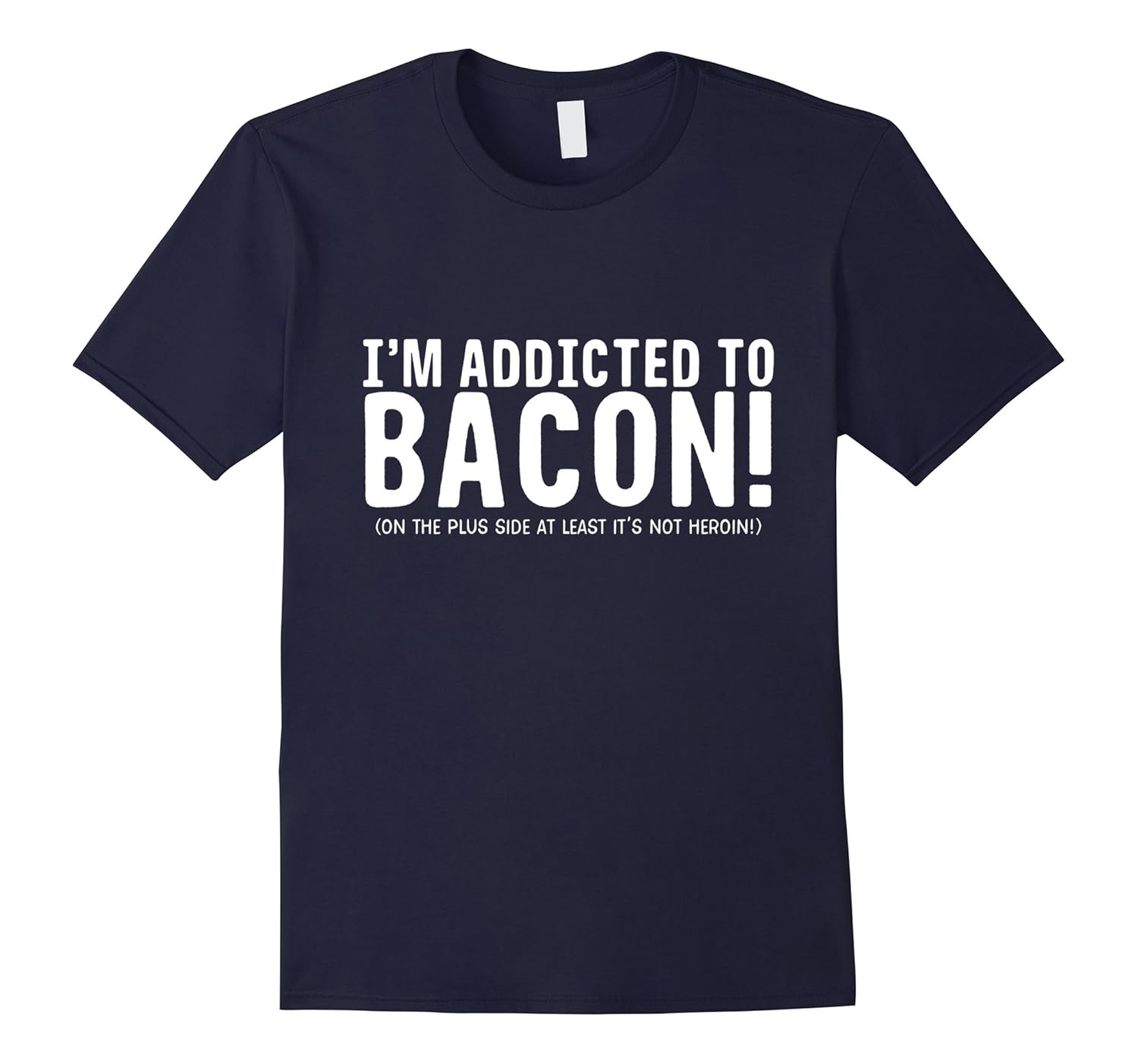 Addicted to Bacon. Funny T-Shirt. Makes a great gift-ANZ