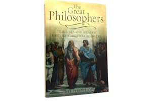 The Great Philosophers: The Lives and Ideas of History's Greatest Thinkers