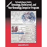 The Complete Beginner's Guide to Genealogy, the Internet, and Your Genealogy Computer Program. Updated Edition