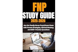 FNP Study Guide 2025-2026: Ace the Family Nurse Practitioner Exam with Proven Strategies, Clinical Mastery, and 800+ Practice