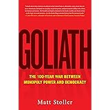 Goliath: The 100-Year War Between Monopoly Power and Democracy