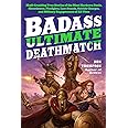 Badass: Ultimate Deathmatch: Skull-Crushing True Stories of the Most Hardcore Duels, Showdowns, Fistfights, Last Stands, Suic