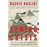 Sowing Crisis: The Cold War and American Dominance in the Middle East