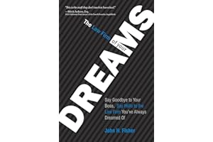 The Law Firm Of Your Dreams: Say Goodbye to Your Boss, Say Hello to the Law Firm You've Always Dreamed of