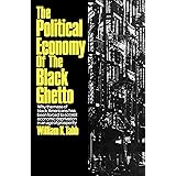 The Political Economy of the Black Ghetto