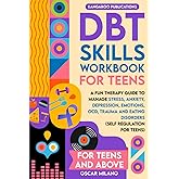 DBT Skills Workbook for Teens: A Fun Therapy Guide to Manage Stress, Anxiety, Depression, Emotions, OCD, Trauma, and Eating D