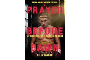 A Prayer Before Dawn: My Nightmare in Thailand's Prisons