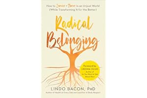 Radical Belonging: How to Survive and Thrive in an Unjust World (While Transforming it for the Better)