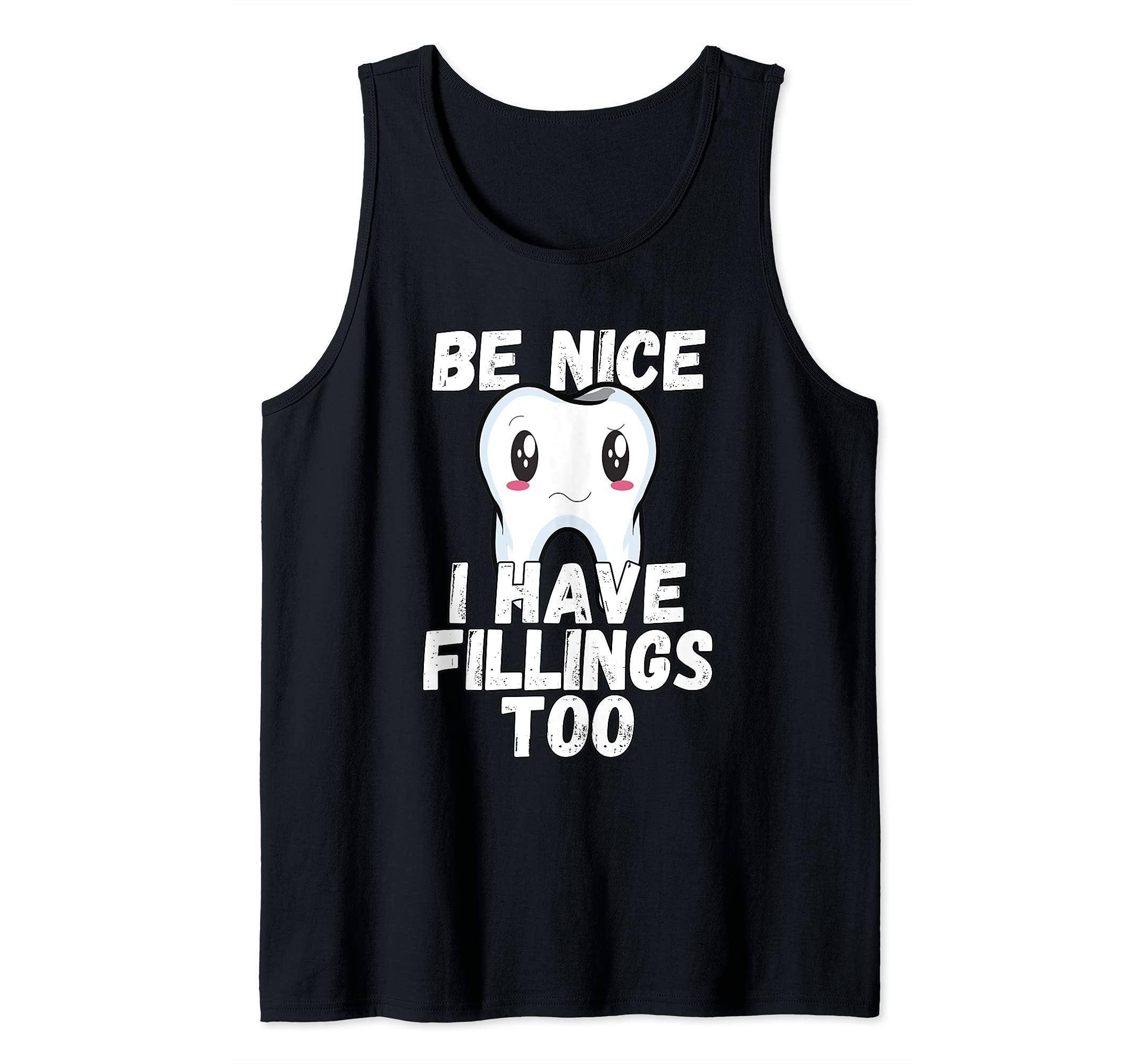 Dental Humor Tooth Be Kind I Have Fillings Too Sad Tooth Tank Top