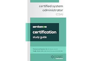 ServiceNow Certified System Administrator (CSA) Study Guide (ServiceNow CSA Certification Prep Book 1)