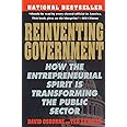 Reinventing Government: How the Entrepreneurial Spirit is Transforming the Public Sector (Plume)