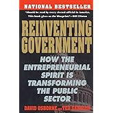 Reinventing Government: How the Entrepreneurial Spirit is Transforming the Public Sector (Plume)