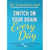 Switch On Your Brain Every Day: 365 Readings for Peak Happiness, Thinking, and Health