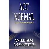 Act Normal: A Stan Turner Mystery