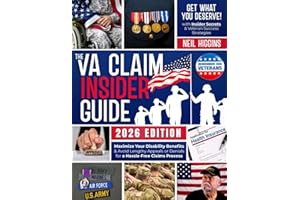 The VA Claim Insider Guide: Maximize Your Disability Benefits & Avoid Lengthy Appeals or Denials for a Hassle-Free Claims Process with Insider Secrets & Veteran Success Strategies