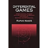 Differential Games: A Mathematical Theory with Applications to Warfare and Pursuit, Control and Optimization (Dover Books on Mathematics)