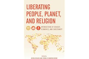 Liberating People, Planet, and Religion: Intersections of Ecology, Economics, and Christianity