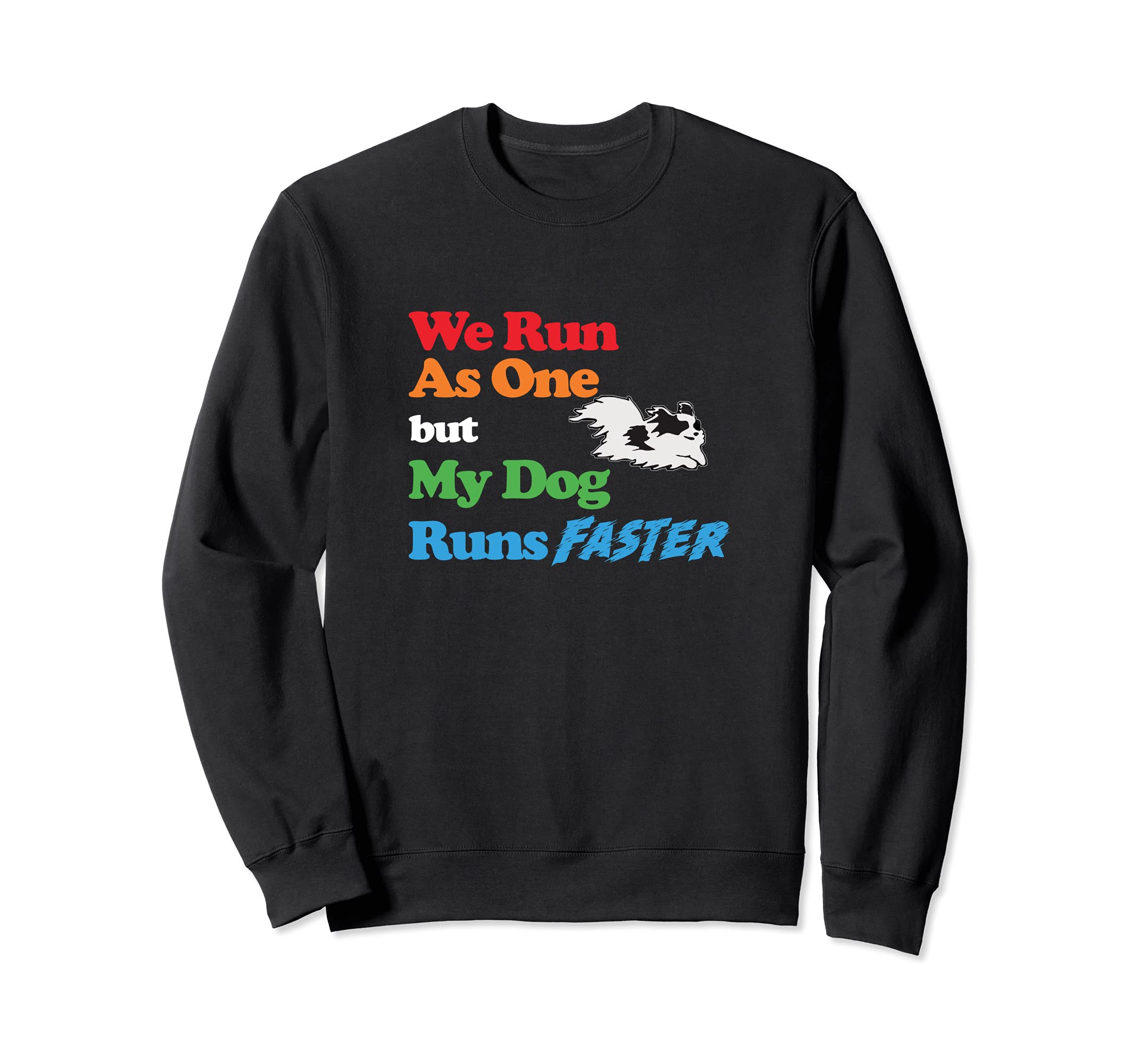Dog Agility - We run as one but dog runs faster Papillon Sweatshirt