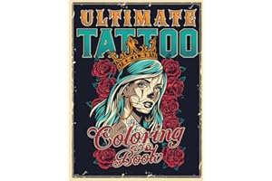 ULTIMATE TATTOO COLORING BOOK: Over 180 Coloring Pages For Adult Relaxation With Beautiful Modern Tattoo Designs Such As Sugar Skulls, Hearts, Roses and More!