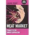 Meat Market: Female Flesh Under Capitalism