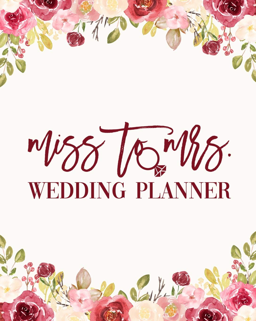Miss To Mrs Wedding Planner Burgundy Floral Budget Planning Book For Bride Checklists Notes Journal Bonus Seating Chart Sheets Bridal Gift Havens Kelsey Amazon De Bucher