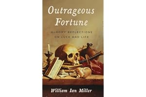 Outrageous Fortune: Gloomy Reflections on Luck and Life