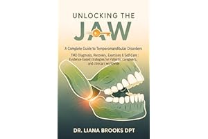 Unlocking the Jaw: A Complete Guide to Temporomandibular Disorders: TMD Diagnosis, Recovery, Exercises & Self-Care : Evidence