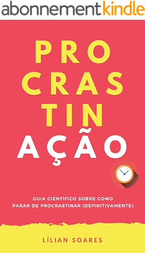 Download PROCRASTINAÇÃO: Guia científico sobre como parar de procrastinar (definitivamente) (Portuguese Edition) PDF