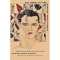 Gay Rebel of the Harlem Renaissance: Selections from the Work of